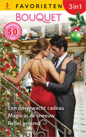 Een onverwacht cadeau / Magie in de sneeuw / Rebel getemd Een onverwacht cadeau / Magie in de sneeuw / Rebel getemd