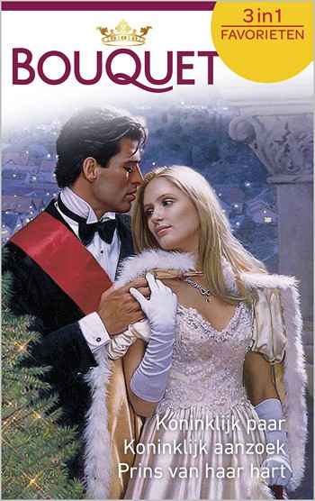 Koninklijk paar / Koninklijk aanzoek / Prins van haar hart Koninklijk paar / Koninklijk aanzoek / Prins van haar hart