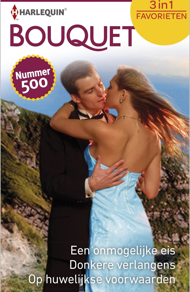 Bouquet Favorieten 500 – Lynne Graham – Sarah Morgan – Helen Bianchin – Een onmogelijke eis – Donkere verlangens – Op huwelijkse voorwaarden