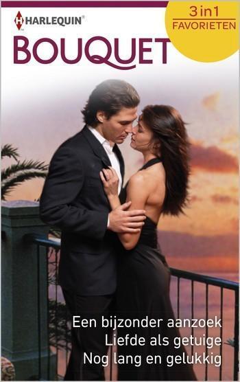 Een bijzonder aanzoek / Liefde als getuige / Nog lang en gelukkig Een bijzonder aanzoek / Liefde als getuige / Nog lang en gelukkig