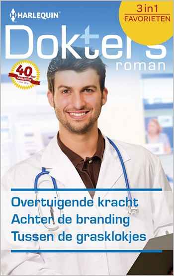 Doktersroman Favorieten 461 – Jennifer Taylor – Meredith Webber – Margaret Barker – Overtuigende kracht – Achter de branding – Tussen de grasklokjes