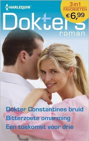 Dokter Constantines bruid / Bitterzoete omarming / Een toekomst voor drie Dokter Constantines bruid / Bitterzoete omarming / Een toekomst voor drie