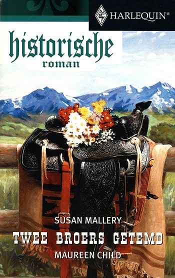 Histo 23 - Susan Mallery - Maureen Child - Twee broers getemd