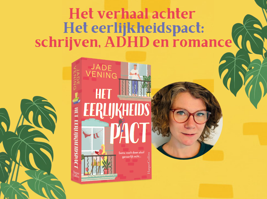 Het verhaal achter Het eerlijkheidspact: schrijven, ADHD en romance