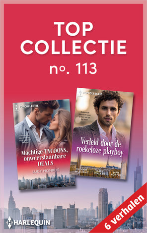 Topcollectie 113 (6-in-1): Machtige tycoons, onweerstaanbare deals / Verleid door de roekeloze playboy