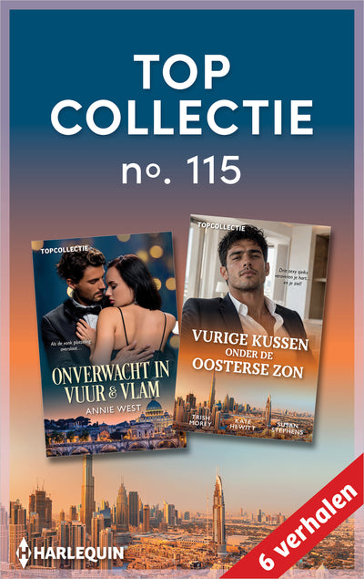 Topcollectie 115 (6-in-1): Onverwacht in vuur & vlam / Vurige kussen onder de oosterse zon