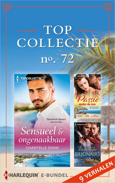 Topcollectie Pakket 72: Sensueel & ongenaakbaar / Passie onder de zon / Begeerlijke biljonairs