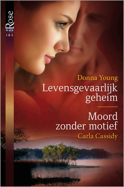 Black Rose 33 - Donna Young - Carla Cassidy - Levensgevaarlijk geheim - Moord zonder motief