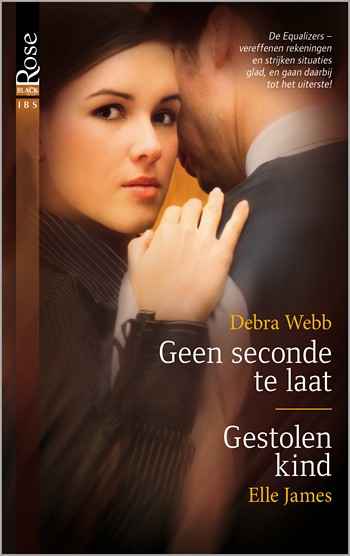 Black Rose 37 – Debra Webb – Elle James – Geen seconde te laat – Gestolen kind