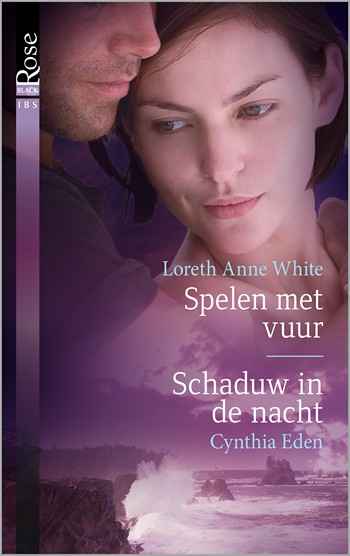 Black Rose 47 – Loreth Anne White – Cynthia Eden – Spelen met vuur – Schaduw in de nacht