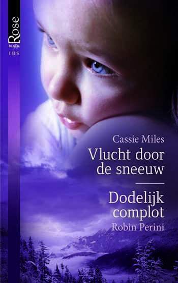 Black Rose 48 – Cassie Miles – Robin Perini – Vlucht door de sneeuw – Dodelijk complot