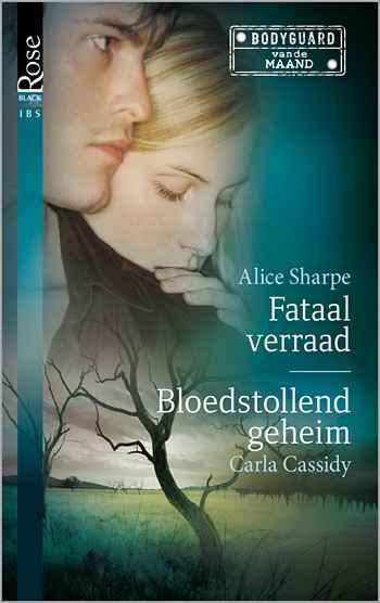 Black Rose 49 – Alice Sharpe – Carla Cassidy – Fataal verraad – Bloedstollend geheim
