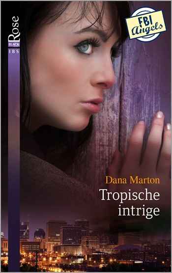 Black Rose 54A – Dana Marton – Tropische intrige