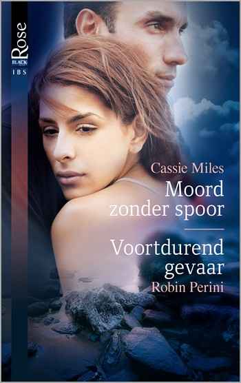 Black Rose 57 – Cassie Miles – Robin Perini – Moord zonder spoor – Voortdurend gevaar