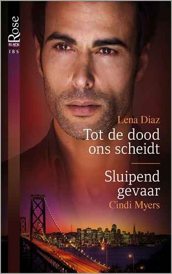 Black Rose 60 – Lena Diaz – Cindi Myers – Tot de dood ons scheidt – Sluipend gevaar