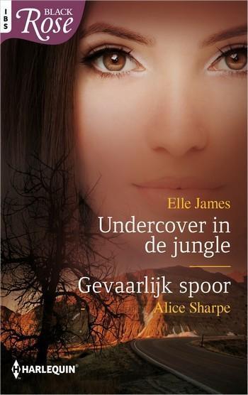 Black Rose 64 – Elle James – Alice Sharpe – Undercover in de jungle – Gevaarlijk spoor