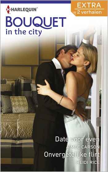 Bouquet 319 – Aimee Carson – Heidi Rice – Date voor even – Onvergetelijke flirt
