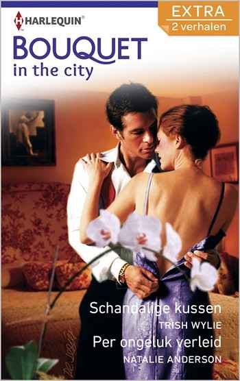 Bouquet 323 – Trish Wylie – Natalie Anderson – Schandalige kussen – Per ongeluk verleid