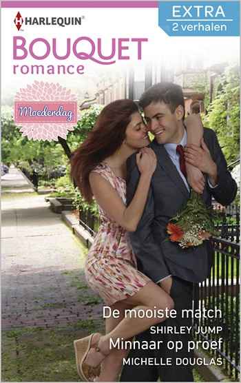 Bouquet 336 – Shirley Jump – Michelle Douglas – De mooiste match – Minnaar op proef