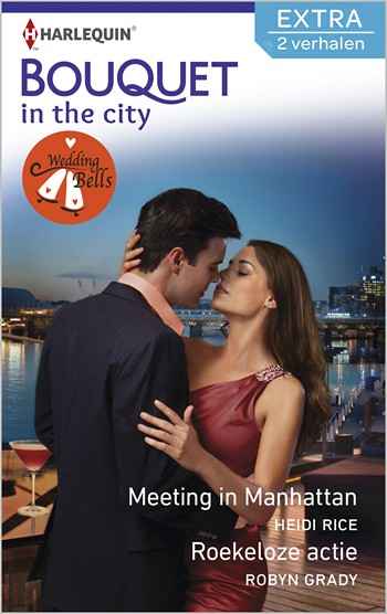 Bouquet 339 – Heidi Rice – Robyn Grady – Meeting in Manhattan – Roekeloze actie