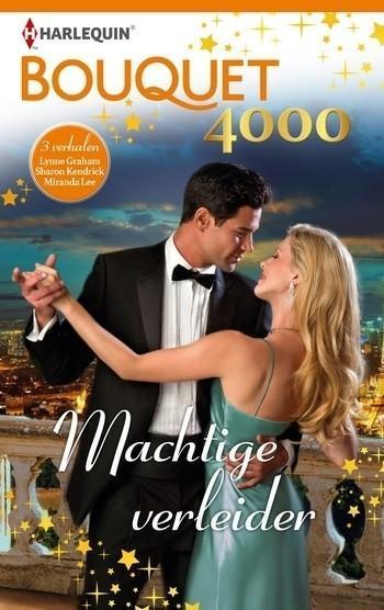Bouquet 4000 – Lynne Graham – Sharon Kendrick – Miranda Lee – Machtige verleider (3-in-1)