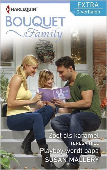 Bouquet Extra 440 – Teresa Hill – Susan Mallery – Zoet als karamel – Playboy wordt papa