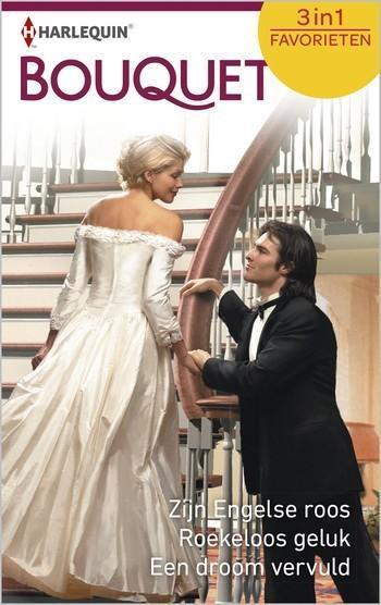 Bouquet Favorieten 561 – Barbara Hannay – Zijn Engelse roos – Roekeloos geluk – Een droom vervuld