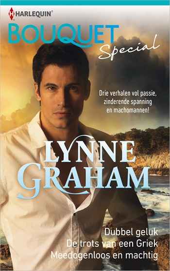 Bouquet-Special-Lynne-Graham-Dubbel-geluk-De-trots-van-een-Griek-Meedogenloos-en-machtig