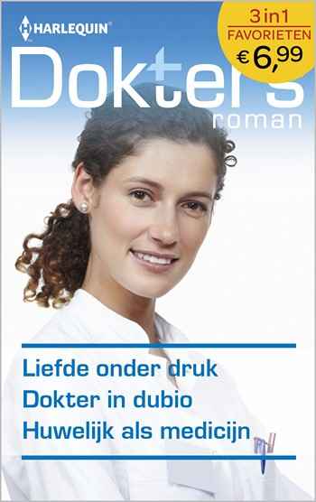 Doktersroman 419 – Maggie Kingsley – Leah Martyn – Marion Lennox – Liefde onder druk – Dokter in dubio – Huwelijk als medicijn