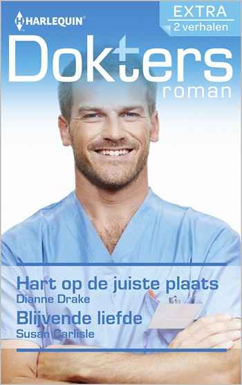 Doktersroman 73 – Dianne Drake – Susan Carlisle – Hart op de juiste plaats – Blijvende liefde