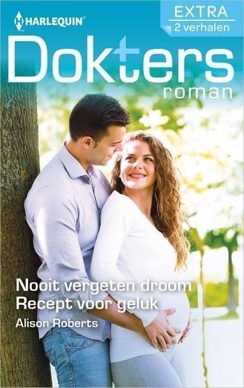 Doktersroman Extra 132 – Alison Roberts – Nooit vergeten droom – Recept voor geluk