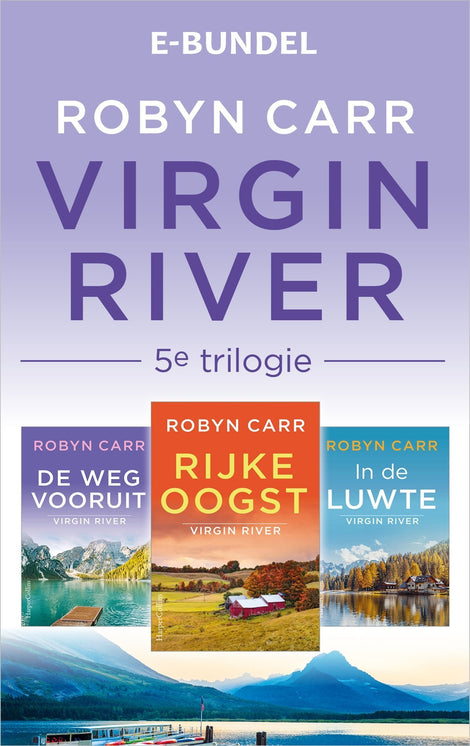 Virgin River 5e trilogie: In de luwte / De weg vooruit / Rijke oogst