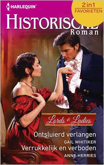 Historische Roman 431 – Gail Whitiker – Anne Herries – Ontsluierd verlangen – Verrukkelijk en verboden
