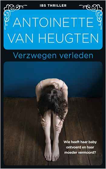 IBS Thriller 95 – Antoinette van Heugten – Verzwegen verleden