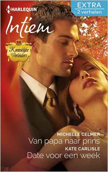 Intiem 322 – Michelle Celmer – Kate Carlisle – Van papa naar prins – Date voor een week