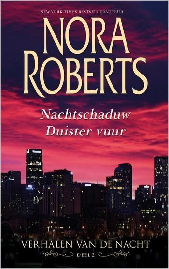 Nora Roberts 18 – Verhalen van de nacht – deel 2 – Nachtschaduw – Duister vuur