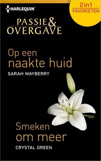 Passie en Overgave 408 – Sarah Mayberry – Crystal Green – Op een naakte huid – Smeken om meer