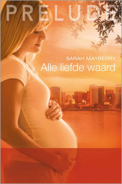 Prelude 45 - Sarah Mayberry - Alle liefde waard