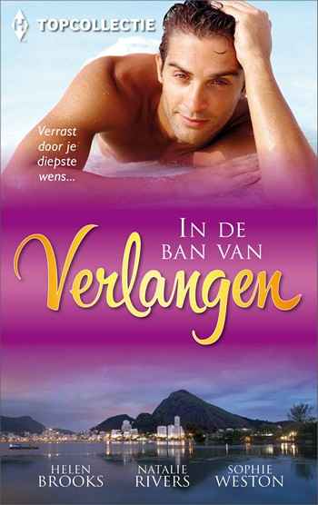 Topcollectie 24 – Helen Brooks – Natalie Rivers – Sophie Weston – In de ban van verlangen