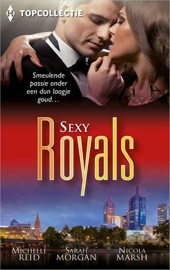 Topcollectie 32 – Michelle Reid – Sarah Morgan – Nicola Marsh – Sexy royals