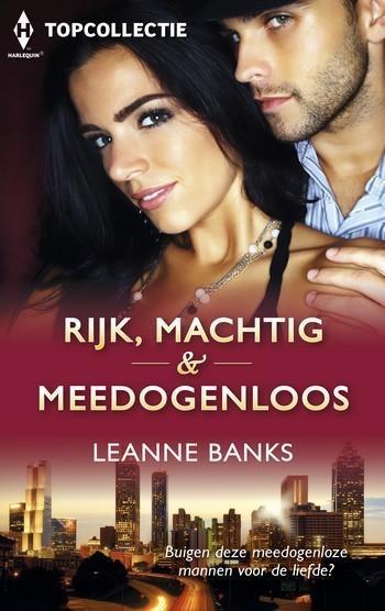 Topcollectie 83 – Leanne Banks – Rijk, machtig & meedogenloos