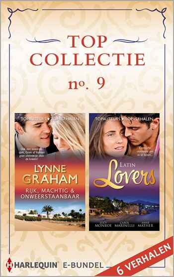 Topcollectie E-bundel 9 – Lynne Graham – Lucy Monroe – Carol Marinelli – Anne Mather – Rijk, machtig & onweerstaanbaar – Latin lovers