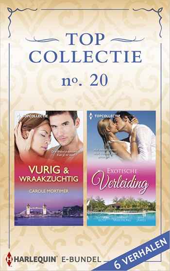 Topcollectie e-bundel 20 – Carole Mortimer – Kathryn Ross – Lindsay Armstrong – Julia James – Vurig & wraakzuchtig – Exotische verleiding